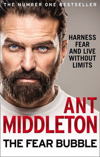 Ant Middleton. The Fear Bubble