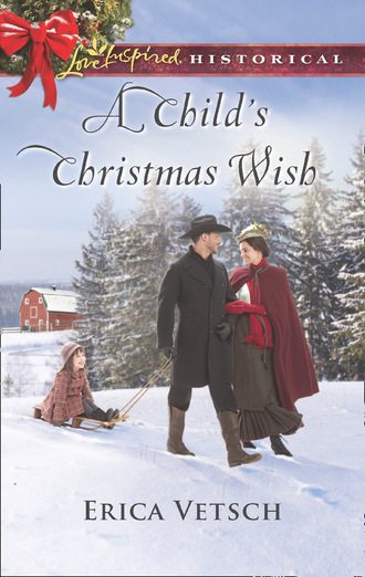 Erica Vetsch. A Child's Christmas Wish
