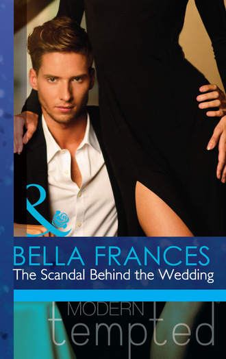 Bella Frances. The Scandal Behind the Wedding