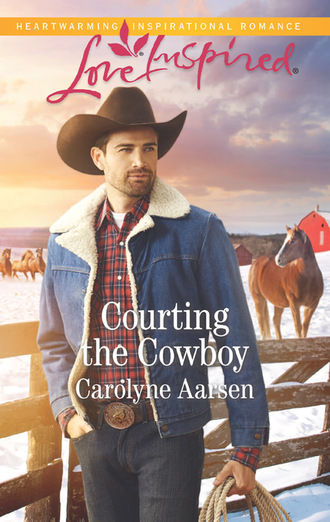 Carolyne Aarsen. Courting The Cowboy