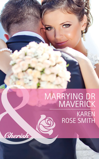 Karen Rose Smith. Marrying Dr Maverick
