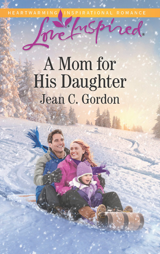 Jean C. Gordon. A Mom For His Daughter