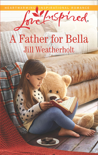 Jill Weatherholt. A Father For Bella