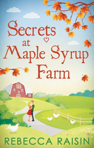 Rebecca Raisin. Secrets At Maple Syrup Farm
