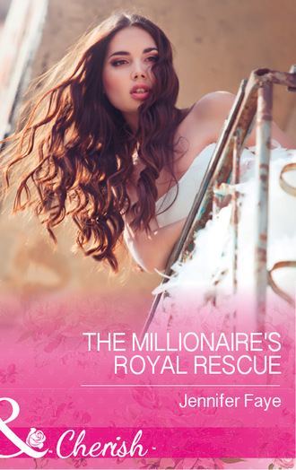 Jennifer Faye. The Millionaire's Royal Rescue
