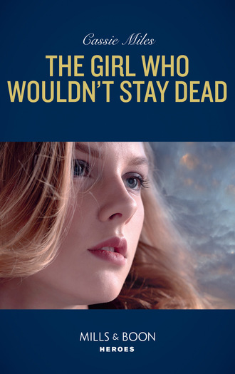 Cassie Miles. The Girl Who Wouldn't Stay Dead