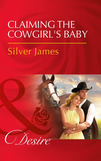 Silver James. Claiming The Cowgirl's Baby