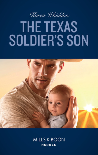 Karen Whiddon. The Texas Soldier's Son