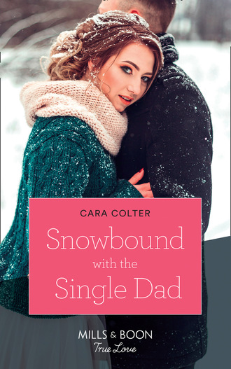 Cara Colter. Snowbound With The Single Dad