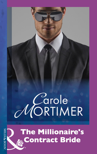Carole Mortimer. The Millionaire's Contract Bride