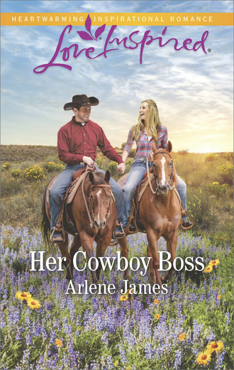 Arlene James. Her Cowboy Boss