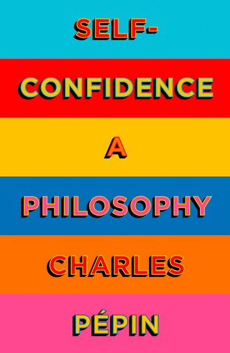 Шарль Пепен. Self-Confidence