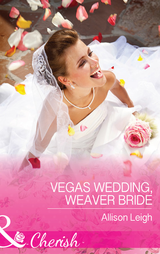 Allison Leigh. Vegas Wedding, Weaver Bride