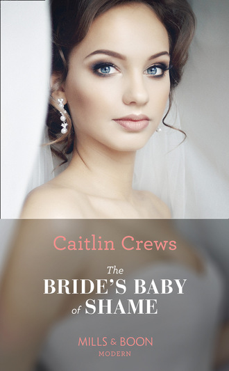 The Bride's Baby Of Shame. Caitlin Crews