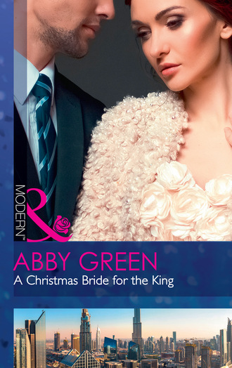 Эбби Грин. A Christmas Bride For The King
