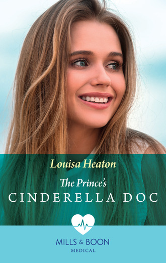 Louisa Heaton. The Prince's Cinderella Doc
