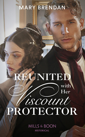 Mary Brendan. Reunited With Her Viscount Protector