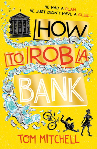 Tom Mitchell. How to Rob a Bank