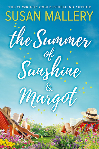 Susan Mallery. The Summer Of Sunshine And Margot