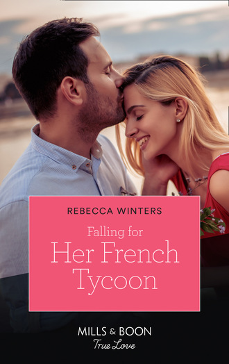 Rebecca Winters. Falling For Her French Tycoon