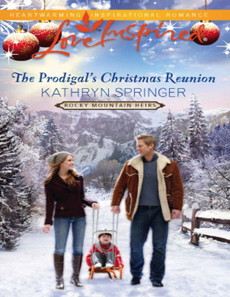 Kathryn Springer. The Prodigal's Christmas Reunion