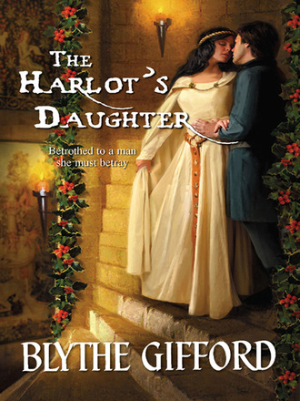 Blythe Gifford. The Harlot's Daughter