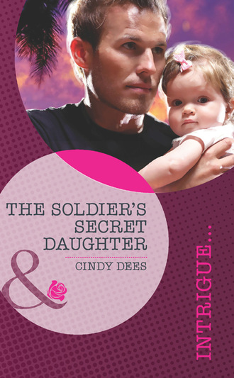 Cindy Dees. The Soldier's Secret Daughter