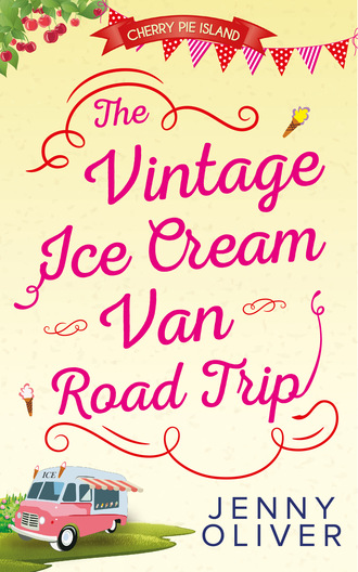 Jenny Oliver. The Vintage Ice Cream Van Road Trip