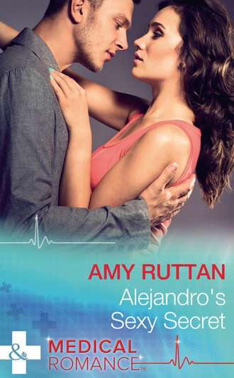 Amy Ruttan. Alejandro's Sexy Secret