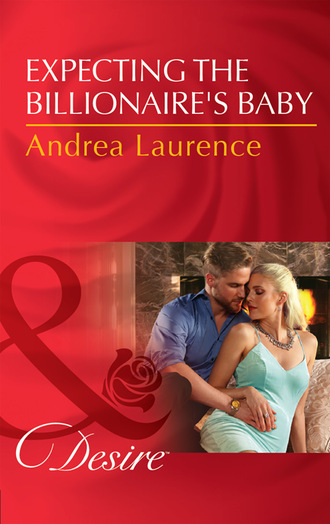 Andrea Laurence. Expecting The Billionaire's Baby