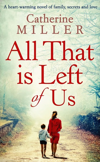 Catherine Miller. All That Is Left Of Us