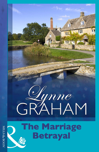 Lynne Graham. The Marriage Betrayal