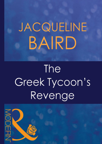 Jacqueline Baird. The Greek Tycoon's Revenge