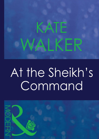 Kate Walker. At The Sheikh's Command