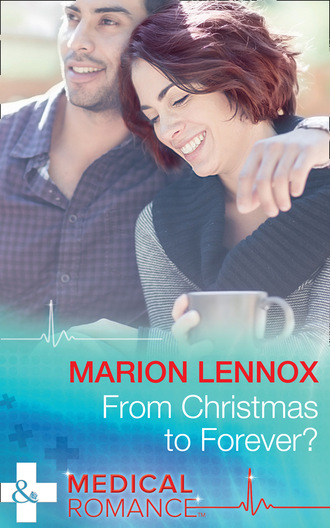 Marion Lennox. From Christmas To Forever?