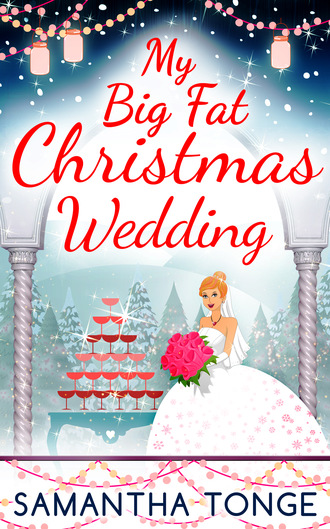 Samantha Tonge. My Big Fat Christmas Wedding