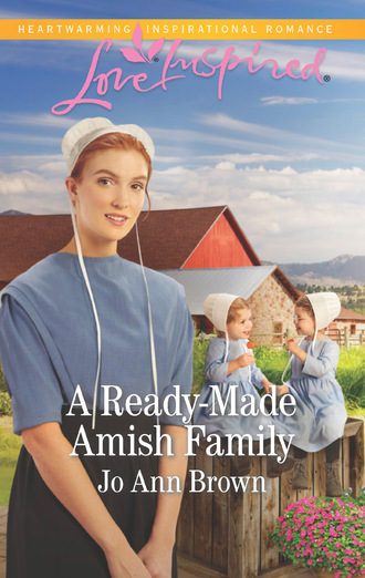 Jo Ann Brown. A Ready-Made Amish Family