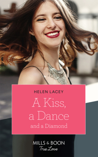 Helen Lacey. A Kiss, A Dance & A Diamond