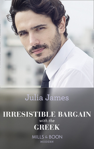 Julia James. Irresistible Bargain With The Greek