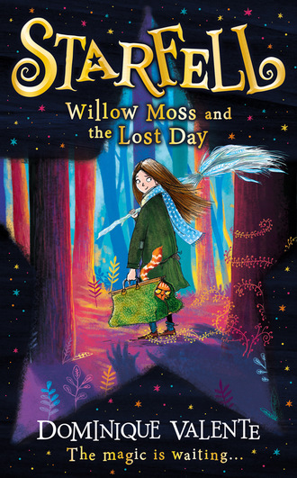 Dominique Valente. Starfell: Willow Moss and the Lost Day