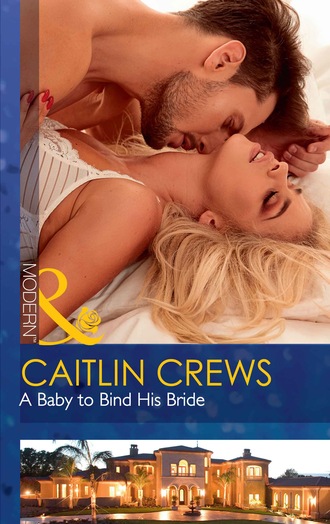 A Baby To Bind His Bride. Caitlin Crews