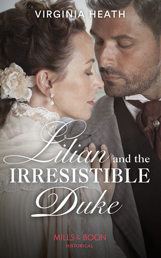Virginia Heath. Lilian And The Irresistible Duke