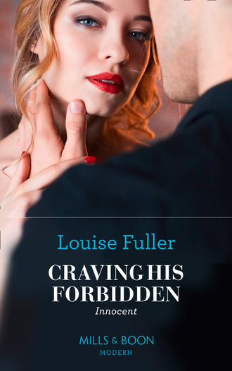 Louise Fuller. Craving His Forbidden Innocent