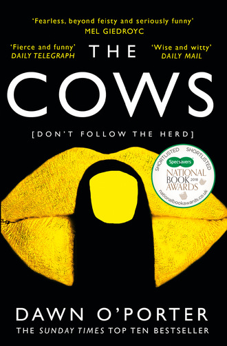 Dawn O’Porter. The Cows