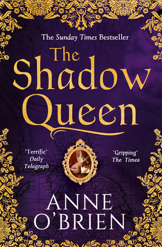 Anne O'Brien. The Shadow Queen