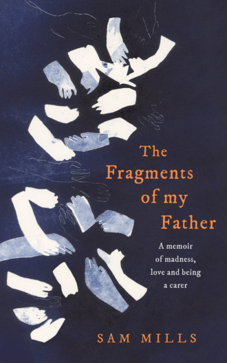 Sam Mills. The Fragments of my Father