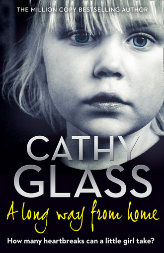 Cathy Glass. A Long Way from Home