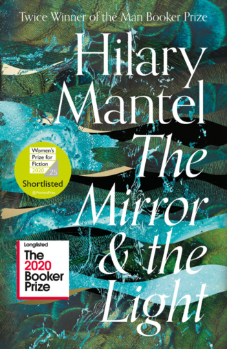 Hilary  Mantel. The Mirror and the Light