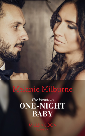 Melanie Milburne. The Venetian One-Night Baby