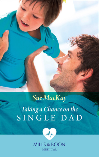 Sue MacKay. Taking A Chance On The Single Dad